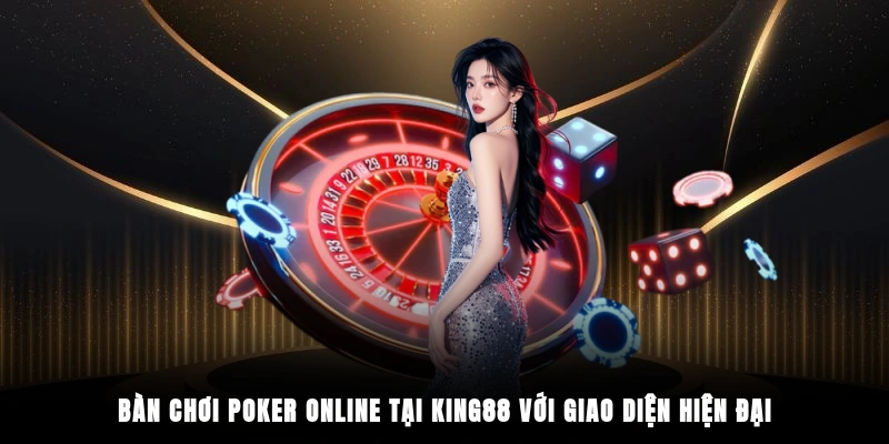 Bàn chơi poker online tại King88 với giao diện hiện đại