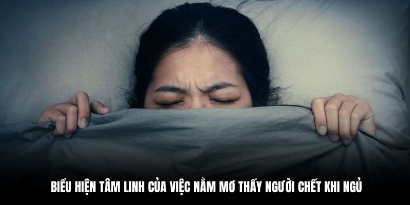 Biểu hiện tâm linh của việc nằm mơ thấy người chết khi ngủ