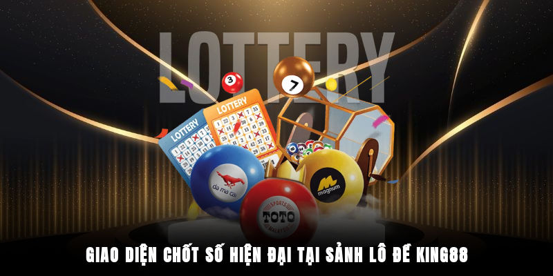 Giao diện chốt số hiện đại tại sảnh lô đề King88