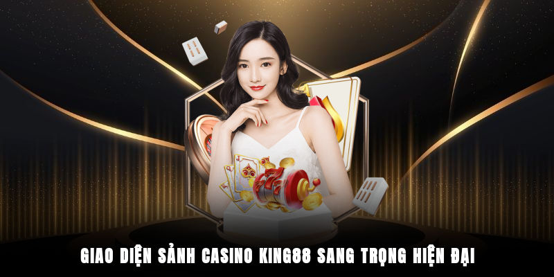 Giao diện sảnh casino King88 sang trọng, hiện đại