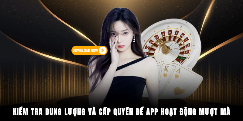 Kiểm tra dung lượng và cấp quyền để app hoạt động mượt mà