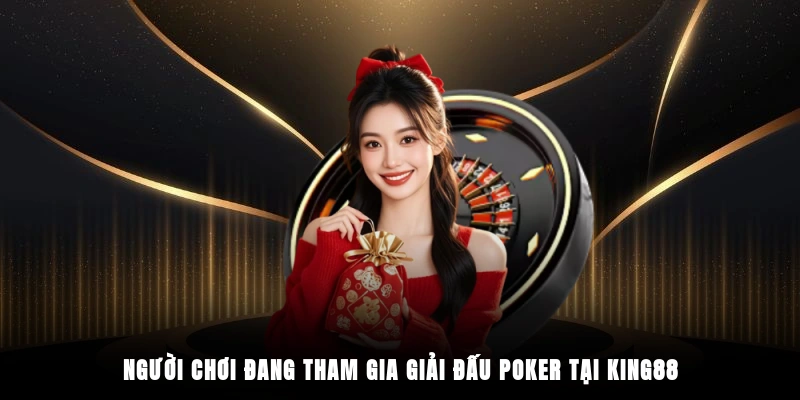 Người chơi đang tham gia giải đấu poker tại King88