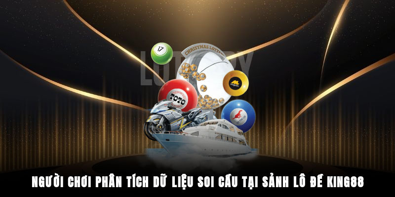 Người chơi phân tích dữ liệu soi cầu tại sảnh lô đề King88