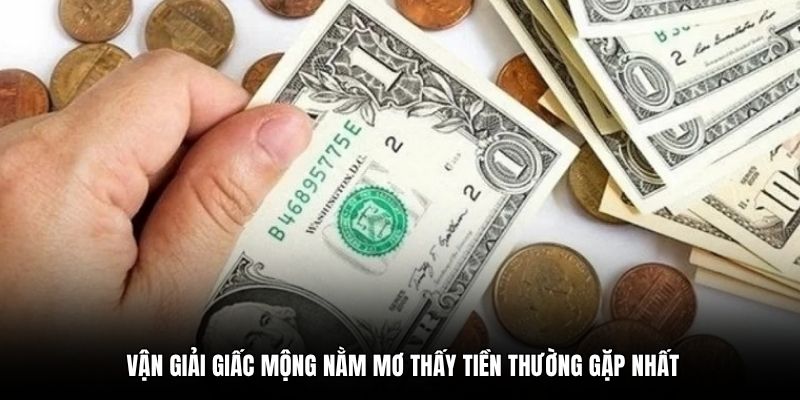 Vận giải giấc mộng nằm mơ thấy tiền thường gặp nhất